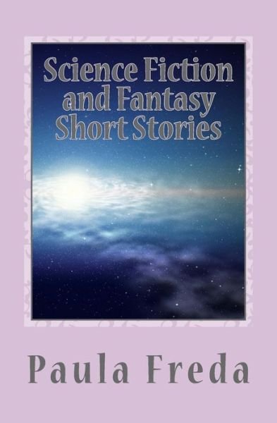 Cover for Paula Freda · Science Fiction and Fantasy Short Stories (Paperback Book) (2015)