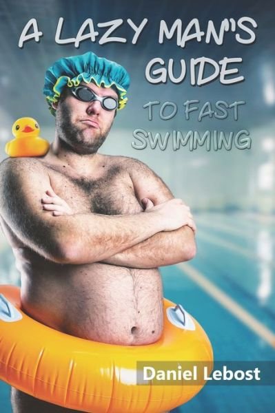 Cover for Alice Wexler · Lazy Man's Guide to Fast Swimming (Bok) (2017)