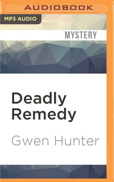 Cover for Gwen Hunter · Deadly Remedy (MP3-CD) (2016)