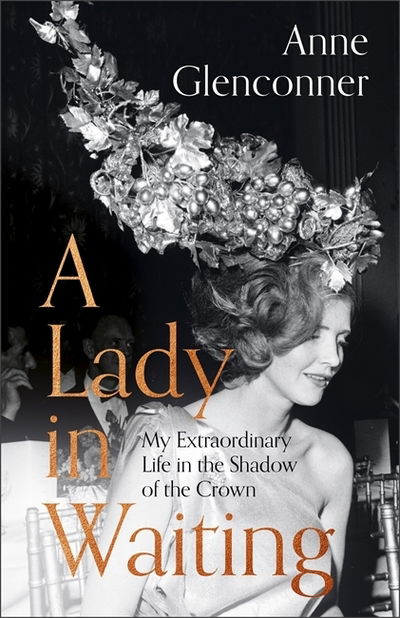 Cover for Anne Glenconner · Lady in Waiting: My Extraordinary Life in the Shadow of the Crown (Hardcover Book) (2019)