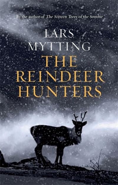 Cover for Lars Mytting · The Reindeer Hunters: The Sister Bells Trilogy Vol. 2 - The Sister Bells Trilogy (Innbunden bok) (2022)