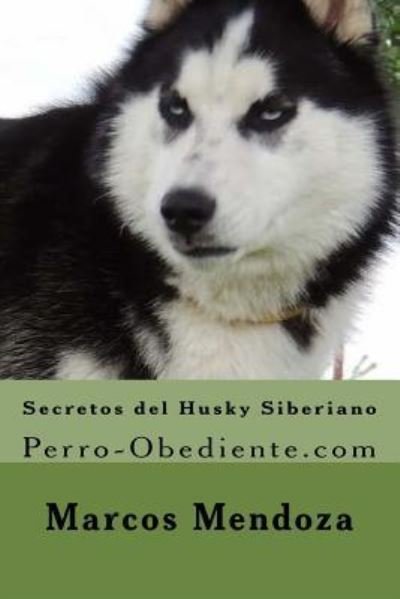 Cover for Marcos Mendoza · Secretos del Husky Siberiano (Paperback Book) (2016)