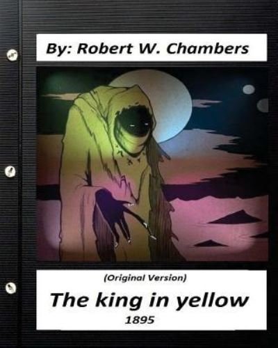 Cover for Robert W Chambers · The king in yellow (1895) By (Paperback Book) (2016)