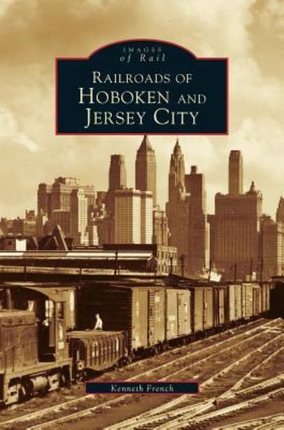 Cover for Kenneth French · Railroads of Hoboken and Jersey City (Hardcover bog) (2002)