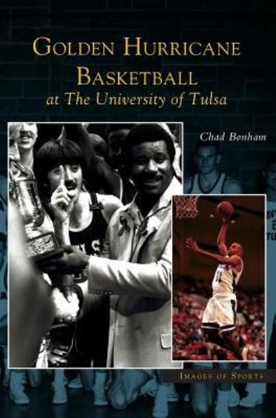 Cover for Chad Bonham · Golden Hurricane Basketball at the University of Tulsa (Hardcover Book) (2004)