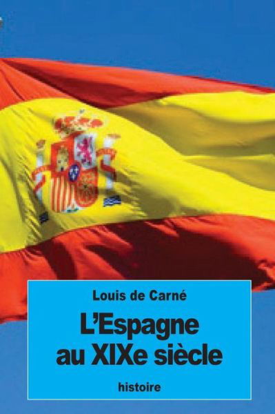 Cover for Louis De Carne · L'Espagne au XIXe siecle (Pocketbok) (2016)