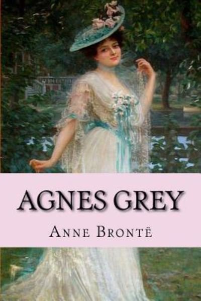 Cover for Anne Brontë · Agnes Grey Anne Bronte (Paperback Bog) (2016)