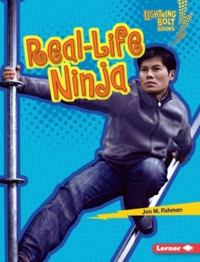 Cover for Jon M. Fishman · Real-Life Ninja (Book) (2020)