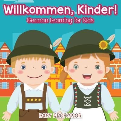 Cover for Baby Professor · Willkommen, Kinder! German Learning for Kids (Paperback Book) (2017)