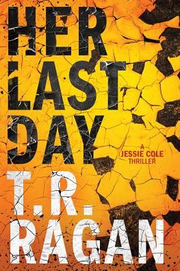 Cover for T.R. Ragan · Her Last Day - Jessie Cole (Paperback Book) (2017)