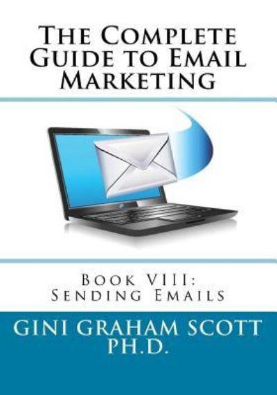 Cover for Gini Graham Scott Ph D · The Complete Guide to Email Marketing (Pocketbok) (2017)