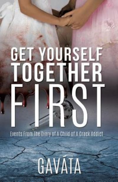 Cover for Gavata · Get Yourself Together First (Paperback Book) (2018)