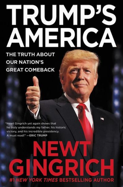 Cover for Newt Gingrich · Trump's America: The Truth about Our Nation's Great Comeback (Hardcover Book) (2018)