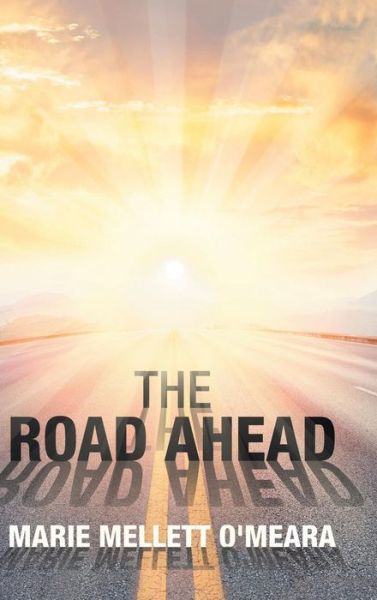 Cover for Marie Mellett O'Meara · The Road Ahead (Hardcover Book) (2018)