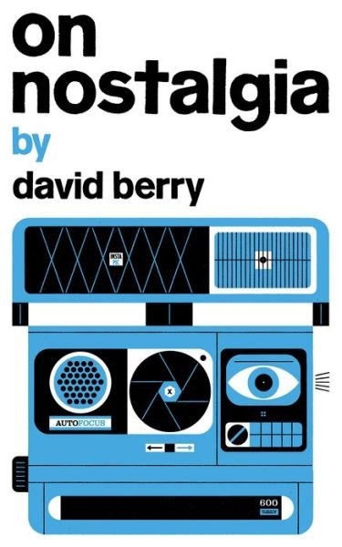 On Nostalgia - David Berry - Kirjat - Coach House Books - 9781552454060 - torstai 3. syyskuuta 2020