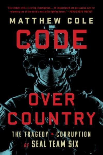 Cover for Matthew Cole · Code Over Country: The Tragedy and Corruption of SEAL Team Six (Paperback Book) (2023)