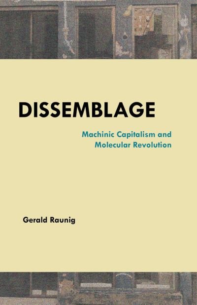 Cover for Gerald Raunig · Dissemblage: Machinic Captialism and Molecular Revolution (Paperback Book) (2023)