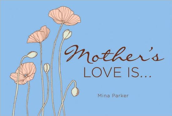 Cover for Parker, Mina (Mina Parker) · Mother'S Love is... (Hardcover Book) (2009)