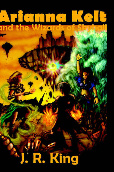 Cover for R King J · Arianna Kelt and the Wizards of Skyhall (Paperback Book) (2006)