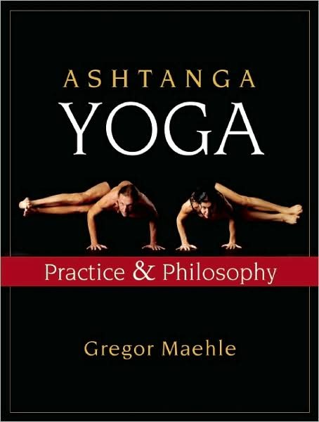 Cover for Gregor Maehle · Ashtanga Yoga: Practice and Philosophy (Paperback Book) (2007)