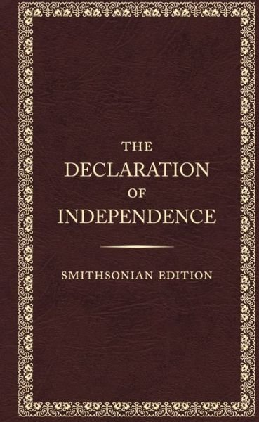 The Declaration of Independence - Smithsonian Edition - Fathers, The Founding (The Founding Fathers) - Książki - Smithsonian Books - 9781588347060 - 22 marca 2022