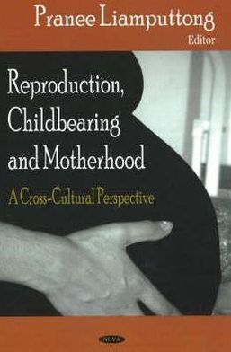 Cover for Pranee Liamputtong · Reproduction, Childbearing &amp; Motherhood: A Cross-Cultural Perspective (Hardcover Book) (2007)