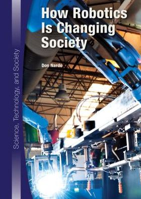 Cover for Don Nardo · How Robotics is Changing Society (Hardcover Book) (2015)