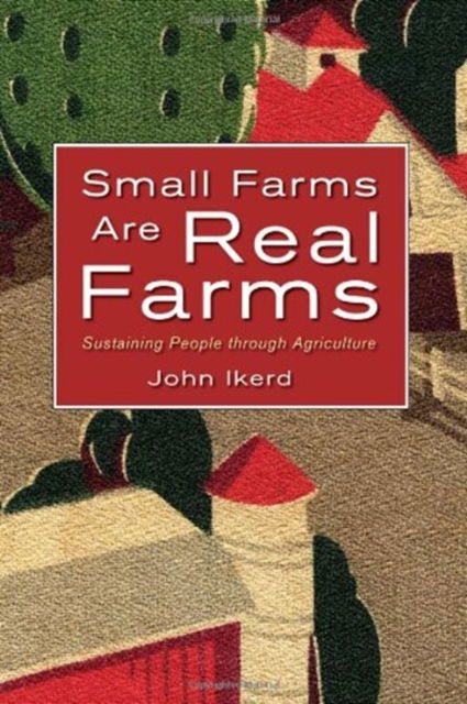 Cover for John E. Ikerd · Small Farms are Real Farms (Paperback Book) (2007)