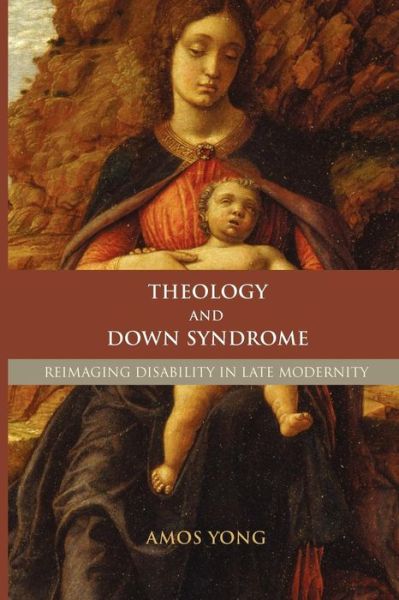 Cover for Amos Yong · Theology and Down Syndrome: Reimagining Disability in Late Modernity - Studies in Religion, Theology, and Disability (Paperback Book) (2007)