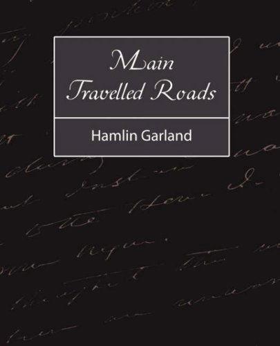 Main-travelled Roads - Hamlin Garland - Books - Book Jungle - 9781604247060 - December 6, 2007