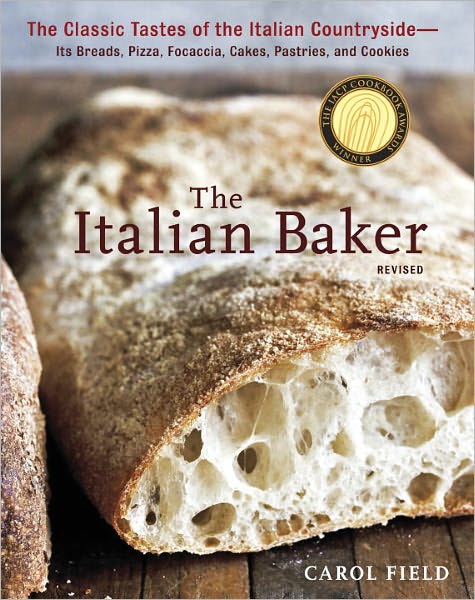 Cover for Carol Field · The Italian Baker, Revised: The Classic Tastes of the Italian Countryside--Its Breads, Pizza, Focaccia, Cakes, Pastries, and Cookies [A Baking Book] (Gebundenes Buch) [Revised edition] (2011)