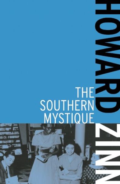 The Southern Mystique - Howard Zinn - Boeken - Haymarket Books - 9781608463060 - 24 september 2012