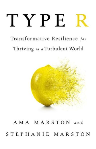 Cover for Ama Marston · Type R: Transformative Resilience for Thriving in a Turbulent World (Hardcover Book) (2018)
