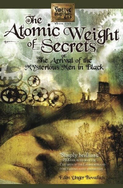 Cover for Eden Unger Bowditch · Atomic Weight of Secrets or the Arrival of the Mysterious Men in Black (Paperback Book) (2011)