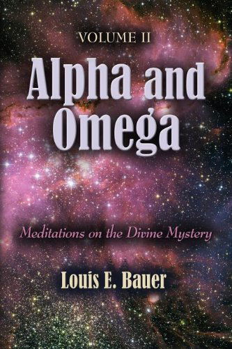 Cover for Louis E. Bauer · Alpha and Omega: Meditations on the Divine Mystery - Volume II (Paperback Book) (2011)