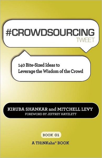 Cover for Kiruba Shankar · # CROWDSOURCING tweet Book01: 140 Bite-Sized Ideas to Leverage the Wisdom of the Crowd (Paperback Book) (2011)