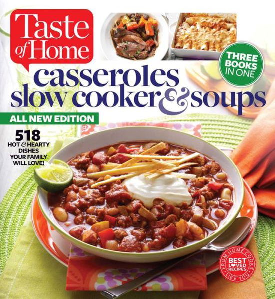 Taste of Home Casseroles, Slow Cooker & Soups: 518 Hot & Hearty Dishes Your Family Will Love - Taste of Home Taste of Home - Książki - Reader\'s Digest Association - 9781617654060 - 6 października 2015