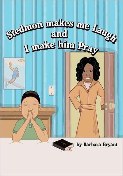 Stedmon Makes Me Laugh and I Make Him Pray - Barbara Bryant - Książki - Xulon Press - 9781619960060 - 16 lutego 2012