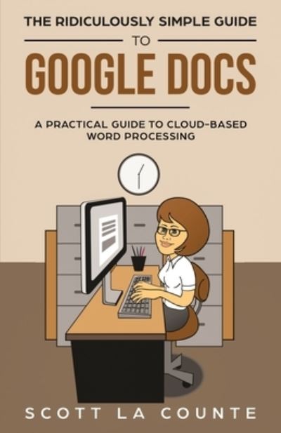 Cover for Scott La Counte · The Ridiculously Simple Guide to Google Docs (Paperback Book) (2019)