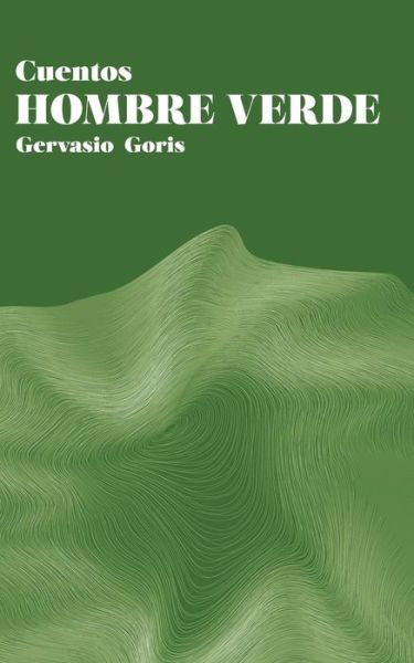 Cover for Gervasio Goris · Hombre Verde: Cuentos (Pocketbok) (2015)