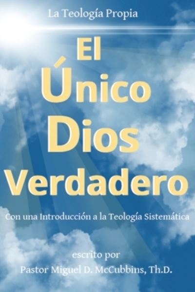 Cover for Miguel D McCubbins · El Único Dios Verdadero (Paperback Book) (2022)