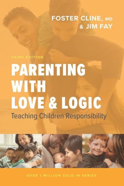Parenting with Love and Logic Teaching Children Responsibility - Foster Cline - Books - NavPress Publishing Group - 9781631469060 - September 8, 2020