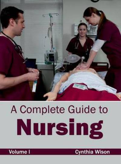 Cover for Cynthia Wison · A Complete Guide to Nursing: Volume I (Hardcover bog) (2015)