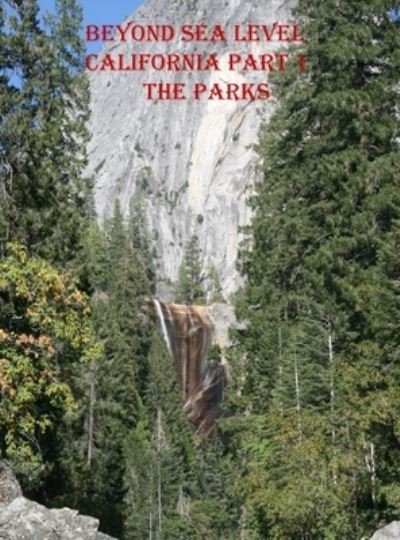 Cover for Tpprince · Beyond Sea Level-Part 1 California the Parks (Hardcover bog) (2020)