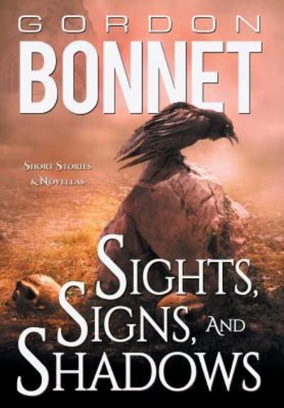 Cover for Gordon Bonnet · Sights, Signs, and Shadows (Hardcover Book) (2017)