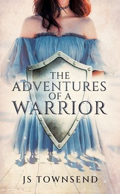 Cover for J. S. Townsend · Adventures of a Warrior (Book) (2022)