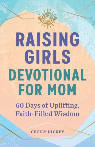 Cover for Cecily Dickey · Raising Girls: Devotional for Mom (Paperback Book) (2022)