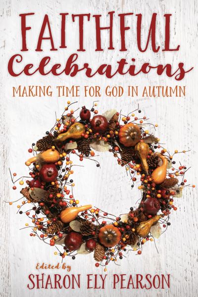 Cover for Sharon Ely Pearson · Faithful Celebrations: Making Time for God in Autumn - Faithful Celebrations (Paperback Book) (2018)