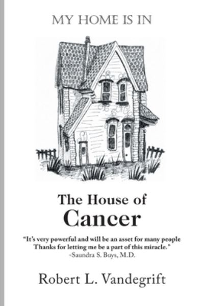 Cover for Robert L Vandegrift · My Home Is In The House Of Cancer (Paperback Book) (2019)