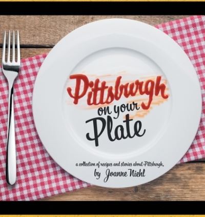 Cover for Joanne Niehl · Pittsburgh on Your Plate (Paperback Book) (2021)